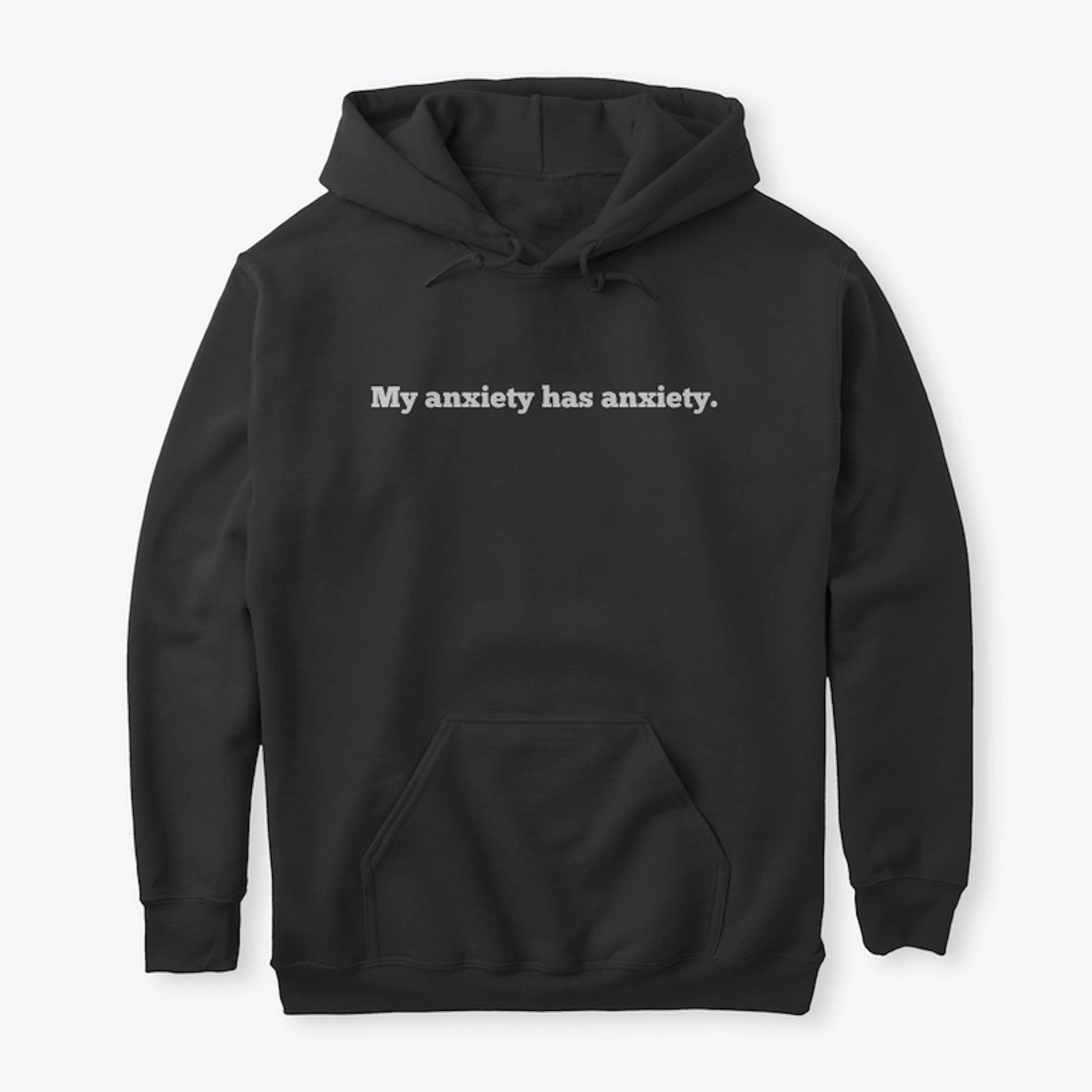 Funny design - My anxiety has anxiety.